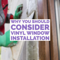 Why You Should Consider Vinyl Window Installation