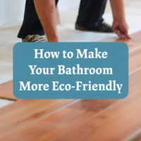 How to Make Your Bathroom More Eco-Friendly